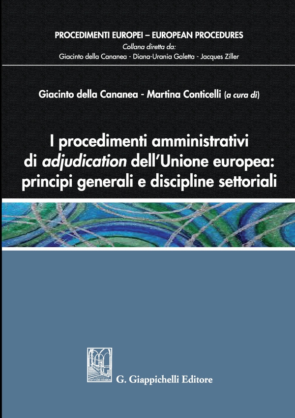 I procedimenti amministrativi di adjudication dell'Unione europea: principi generali e discipline settoriali - Librerie.coop I procedimenti amministrativi di adjudication dell'Unione europea: principi generali e discipline settoriali - Librerie.coop
