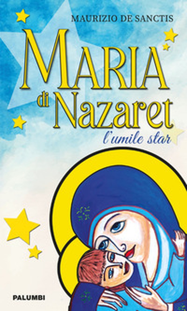 Maria di Nazaret. L'umile star - Librerie.coop Maria di Nazaret. L'umile star - Librerie.coop