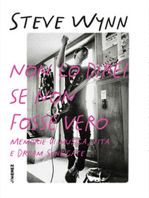 Non lo direi se non fosse vero. Memorie di musica, vita e Dream Syndicate - Librerie.coop Non lo direi se non fosse vero. Memorie di musica, vita e Dream Syndicate - Librerie.coop