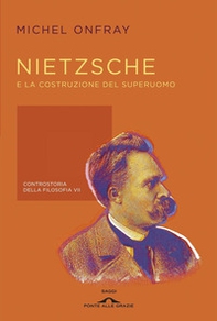 Nietzsche e la costruzione del superuomo. Controstoria della filosofia - Vol. 7 - Librerie.coop Nietzsche e la costruzione del superuomo. Controstoria della filosofia - Vol. 7 - Librerie.coop