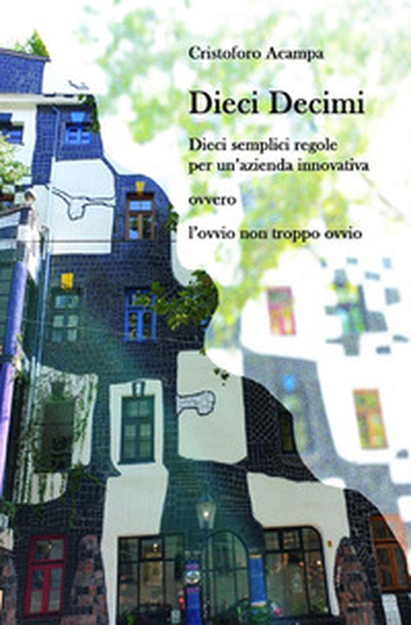 Dieci decimi. Dieci semplici regole per un'azienda innovativa ovvero l'ovvio non troppo ovvio - Librerie.coop Dieci decimi. Dieci semplici regole per un'azienda innovativa ovvero l'ovvio non troppo ovvio - Librerie.coop