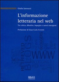 L'informazione letteraria nel Web. Tra critica, dibattito, impegno e autori emergenti - Librerie.coop