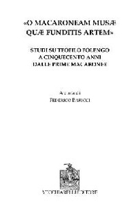 «O Macaroneam Musae quae funditis artem». Studi su Teofilo Folengo a cinquecento anni dalle prime macaronee - Librerie.coop