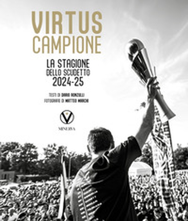 Virtus campione. La stagione dello scudetto 2024-25 - Librerie.coop