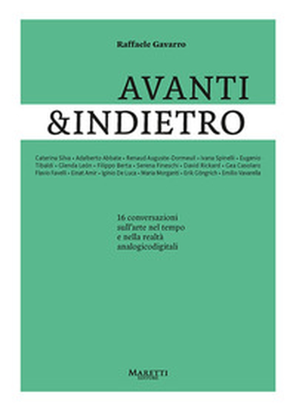 Avanti&indietro. 16 conversazioni sull'arte nel tempo e nella realtà analogicodigitali - Librerie.coop Avanti&indietro. 16 conversazioni sull'arte nel tempo e nella realtà analogicodigitali - Librerie.coop