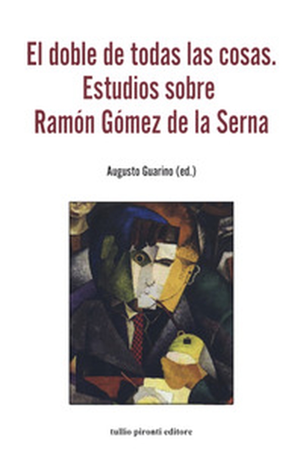 El doble de todas las cosa. Estudios sobre Ramón Gómez de la Serna - Librerie.coop El doble de todas las cosa. Estudios sobre Ramón Gómez de la Serna - Librerie.coop