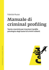 Manuale di criminal profiling. Teorie e tecniche per tracciare il profilo psicologico degli autori di crimini violenti - Librerie.coop Manuale di criminal profiling. Teorie e tecniche per tracciare il profilo psicologico degli autori di crimini violenti - Librerie.coop
