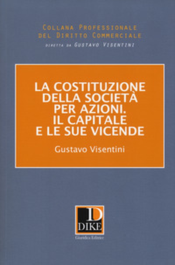 La costituzione della società per azioni. Il capitale e le sue vicende - Librerie.coop La costituzione della società per azioni. Il capitale e le sue vicende - Librerie.coop