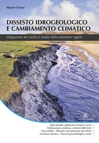 Dissesto idrogeologico e cambiamento climatico. Mitigazione del rischio e analisi delle normative vigenti - Librerie.coop Dissesto idrogeologico e cambiamento climatico. Mitigazione del rischio e analisi delle normative vigenti - Librerie.coop