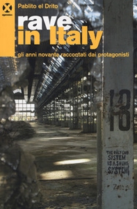 Rave in Italy. Gli anni Novanta raccontati dai protagonisti - Librerie.coop Rave in Italy. Gli anni Novanta raccontati dai protagonisti - Librerie.coop