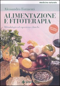 Alimentazione e fitoterapia. Metodologia ed esperienze cliniche - Librerie.coop
