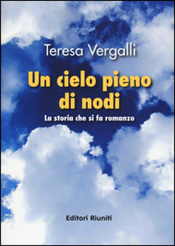 Un cielo pieno di nodi. La storia che si fa romanzo - Librerie.coop Un cielo pieno di nodi. La storia che si fa romanzo - Librerie.coop