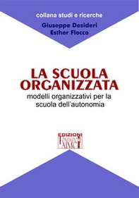 La scuola organizzata. Modelli organizzativi per la scuola dell'autonomia - Librerie.coop