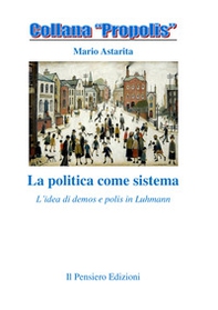 La politica come sistema. L'idea di demos e polis in Luhmann - Librerie.coop
