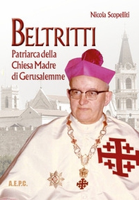 Beltritti. Patriarca della Chiesa Madre di Gerusalemme - Librerie.coop