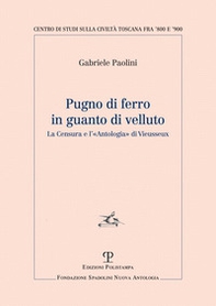 Pugno di ferro in guanto di velluto. La censura e l'«Antologia» di Vieusseux - Librerie.coop
