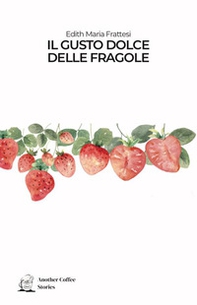 Il gusto dolce delle fragole - Librerie.coop