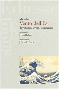 Vento dell'Est. Toyotismo, lavoro, democrazia - Librerie.coop