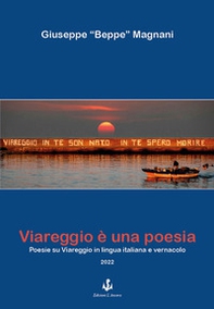 Viareggio è una poesia. Poesie su Viareggio in lingua italiana e vernacolo - Librerie.coop
