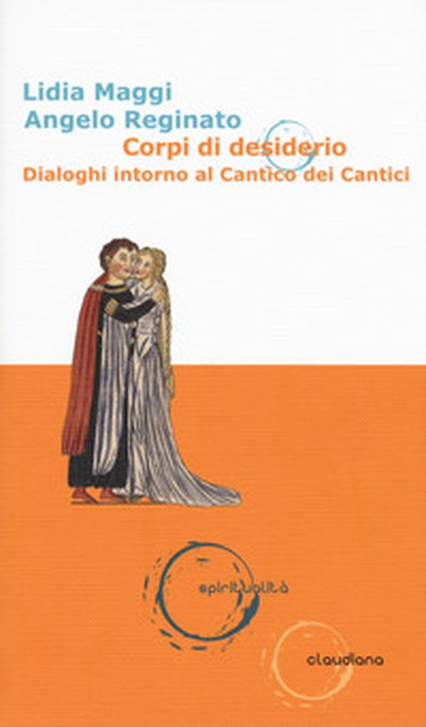 Corpi di desiderio. Dialoghi intorno al Cantico dei Cantici - Librerie.coop Corpi di desiderio. Dialoghi intorno al Cantico dei Cantici - Librerie.coop
