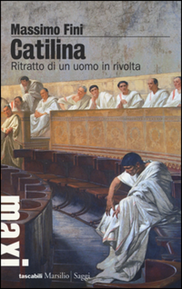 Catilina. Ritratto di un uomo in rivolta - Librerie.coop Catilina. Ritratto di un uomo in rivolta - Librerie.coop