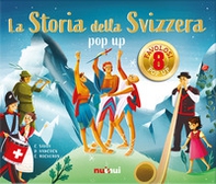 La storia della Svizzera. Libro pop-up - Librerie.coop