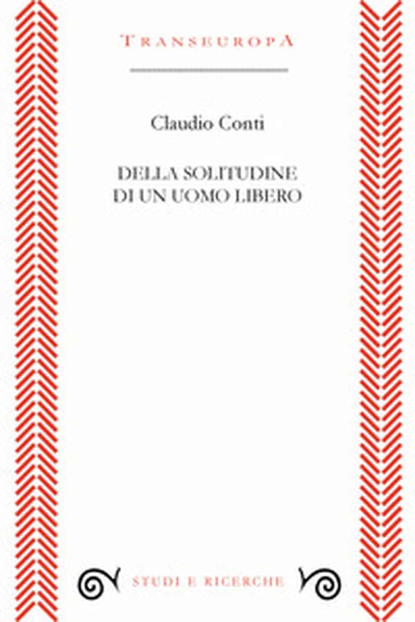 Della solitudine di un uomo libero - Librerie.coop Della solitudine di un uomo libero - Librerie.coop