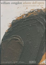 William Congdon. Atlante dell'opera. Al centro il crocefisso 1959-1979 - Librerie.coop