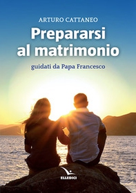Prepararsi al matrimonio guidati da papa Francesco - Librerie.coop