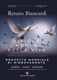 Progetto mondiale di rinnovamento politico-sociale-spirituale. Visione nuova della vita - Librerie.coop