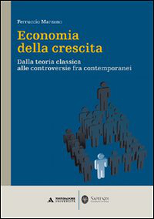 Economia della crescita. Dalla teoria classica alle controversie fra contemporanei - Librerie.coop Economia della crescita. Dalla teoria classica alle controversie fra contemporanei - Librerie.coop
