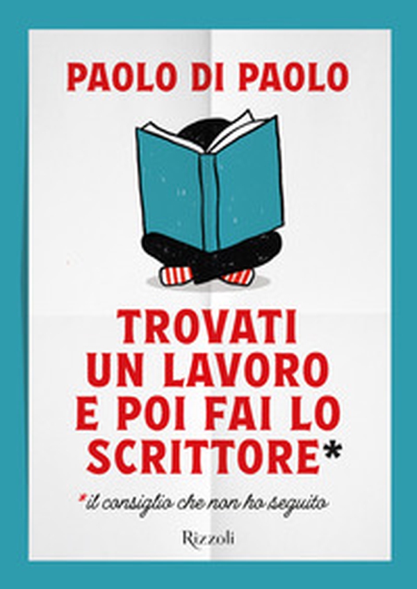 Trovati un lavoro e poi fai lo scrittore - Librerie.coop Trovati un lavoro e poi fai lo scrittore - Librerie.coop