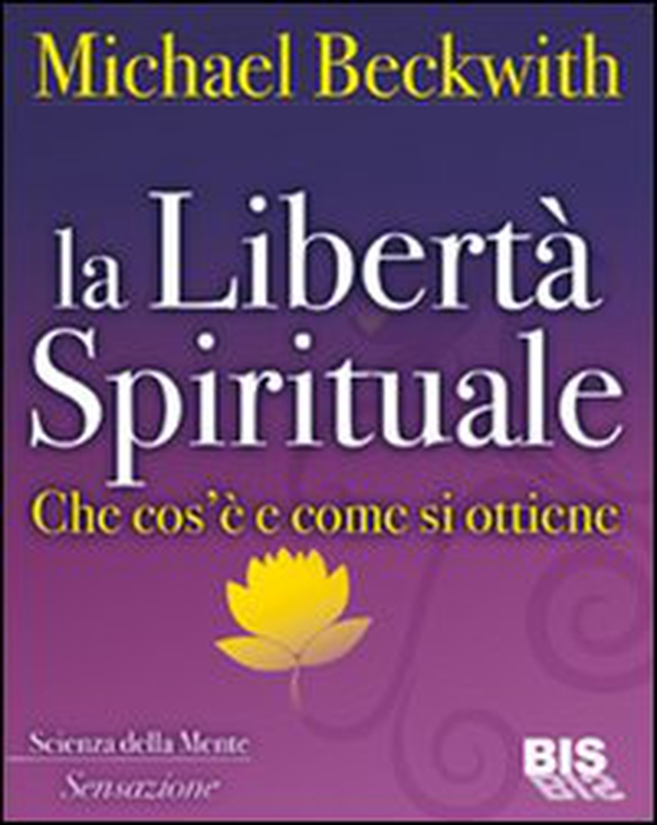 La libertà spirituale. Che cos'è e come si ottiene - Librerie.coop La libertà spirituale. Che cos'è e come si ottiene - Librerie.coop