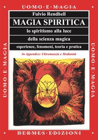 Magia spiritica. Lo spiritismo alla luce della scienza magica. Esperienze, fenomeni, teoria e pratica - Librerie.coop