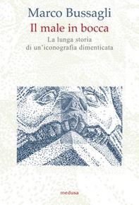 Il male in bocca. La lunga storia di un'iconografia dimenticata - Librerie.coop