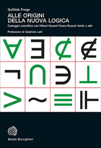 Alle origini della nuova logica. Epistolario scientifico con Hilbert Husserl Peano Russell Vailati e altri - Librerie.coop Alle origini della nuova logica. Epistolario scientifico con Hilbert Husserl Peano Russell Vailati e altri - Librerie.coop