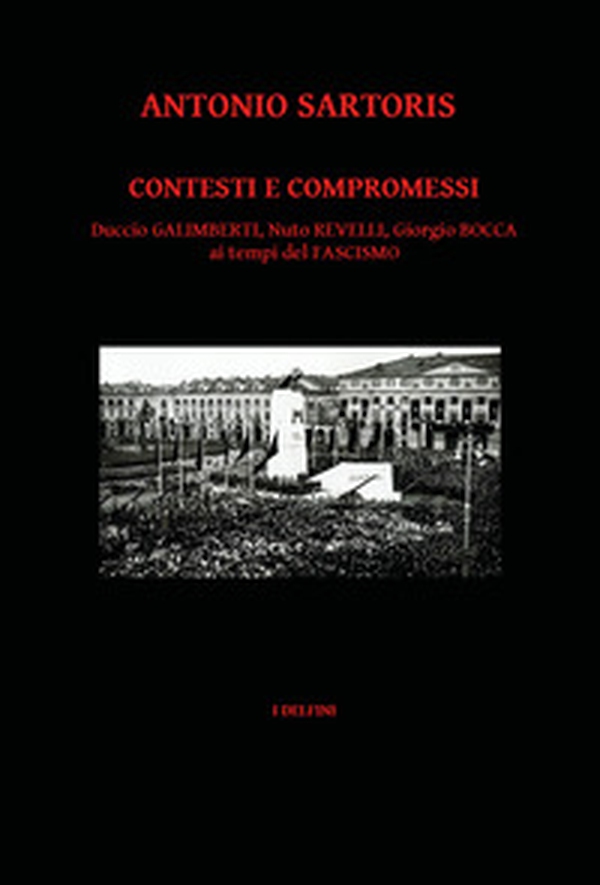 Contesti e compromessi. Duccio Galimberti, Nuto Revelli, Giorgio Bocca ai tempi del fascismo - Librerie.coop Contesti e compromessi. Duccio Galimberti, Nuto Revelli, Giorgio Bocca ai tempi del fascismo - Librerie.coop