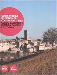 Guida storica illustrata di Colle di Val d'Elsa - Librerie.coop