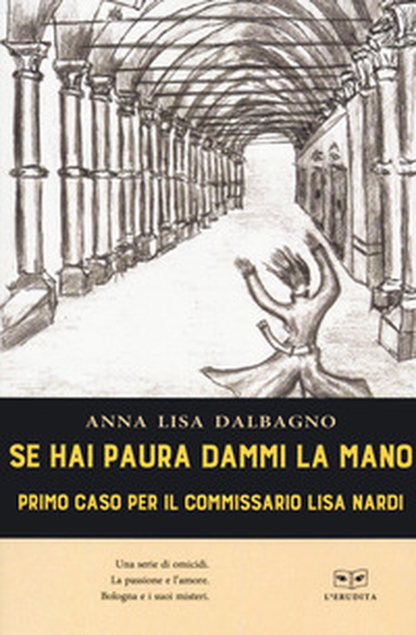 Se hai paura dammi la mano. Primo caso per il commissario Lisa Nardi - Librerie.coop Se hai paura dammi la mano. Primo caso per il commissario Lisa Nardi - Librerie.coop