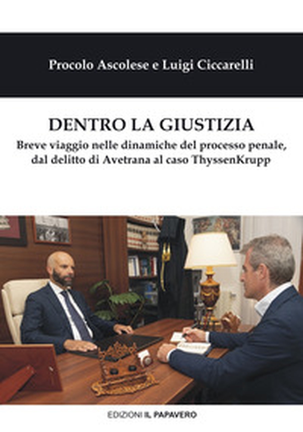 Dentro la giustizia. Breve viaggio nelle dinamiche del processo penale, dal delitto di Avetrana al caso ThyssenKrupp - Librerie.coop Dentro la giustizia. Breve viaggio nelle dinamiche del processo penale, dal delitto di Avetrana al caso ThyssenKrupp - Librerie.coop