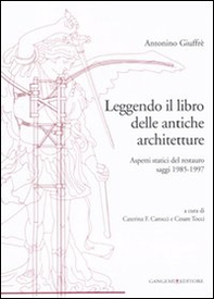 Leggendo il libro delle antiche architetture. Aspetti statici del restauro. Saggi 1985-1997 - Librerie.coop Leggendo il libro delle antiche architetture. Aspetti statici del restauro. Saggi 1985-1997 - Librerie.coop