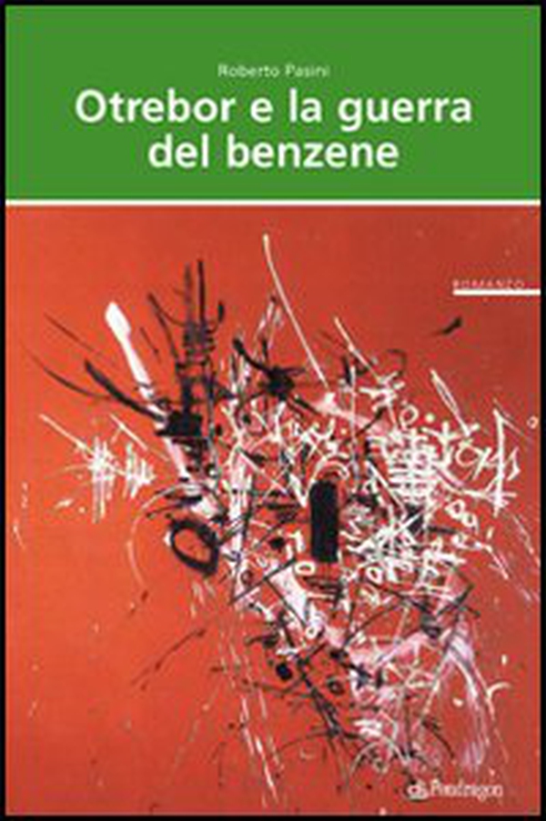 Otrebor e la guerra del benzene. Vita, ossessioni e audaci imprese di un residente nel centro di Motogna - Librerie.coop Otrebor e la guerra del benzene. Vita, ossessioni e audaci imprese di un residente nel centro di Motogna - Librerie.coop