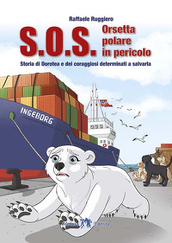 S.O.S. Orsetta polare in pericolo. Storia di Dorotea e dei coraggiosi determinati a salvarla - Librerie.coop S.O.S. Orsetta polare in pericolo. Storia di Dorotea e dei coraggiosi determinati a salvarla - Librerie.coop