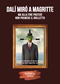 Dalí Mirò a Magritte, ma alla fine preferì non premere il grilletto - Librerie.coop