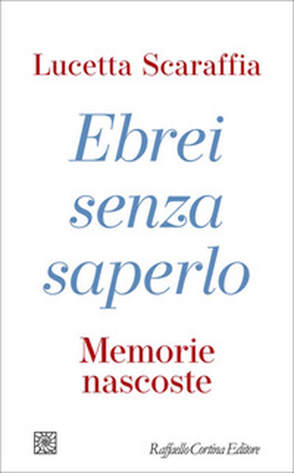 Ebrei senza saperlo. Memorie nascoste - Librerie.coop