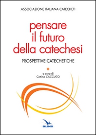 Pensare il futuro della catechesi - Librerie.coop