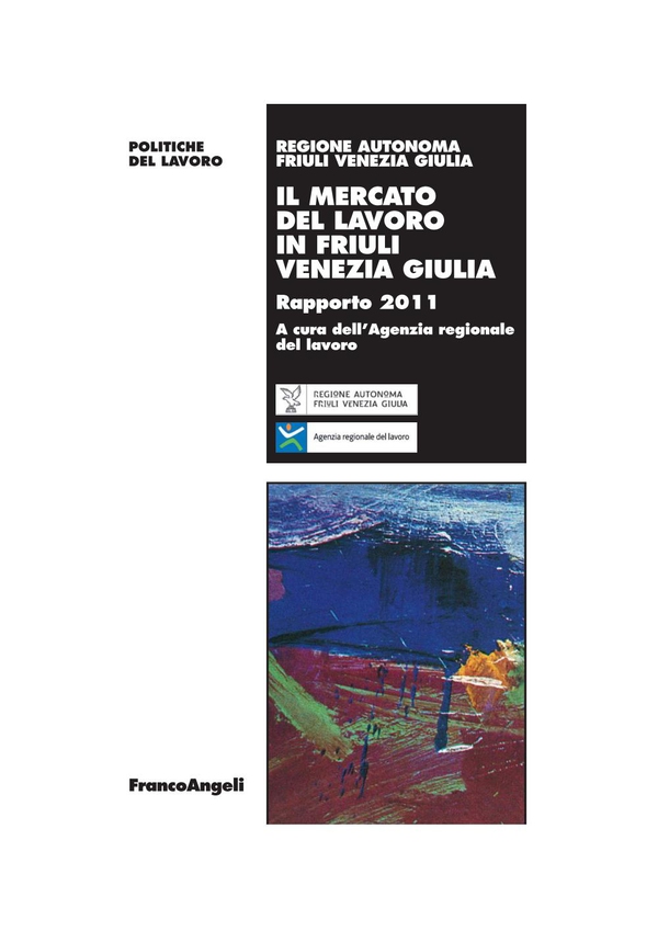 Il mercato del lavoro in Friuli Venezia Giulia. Rapporto 2011 - Librerie.coop Il mercato del lavoro in Friuli Venezia Giulia. Rapporto 2011 - Librerie.coop