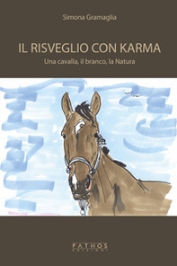 Il risveglio con Karma. Una cavalla, il branco, la natura - Librerie.coop