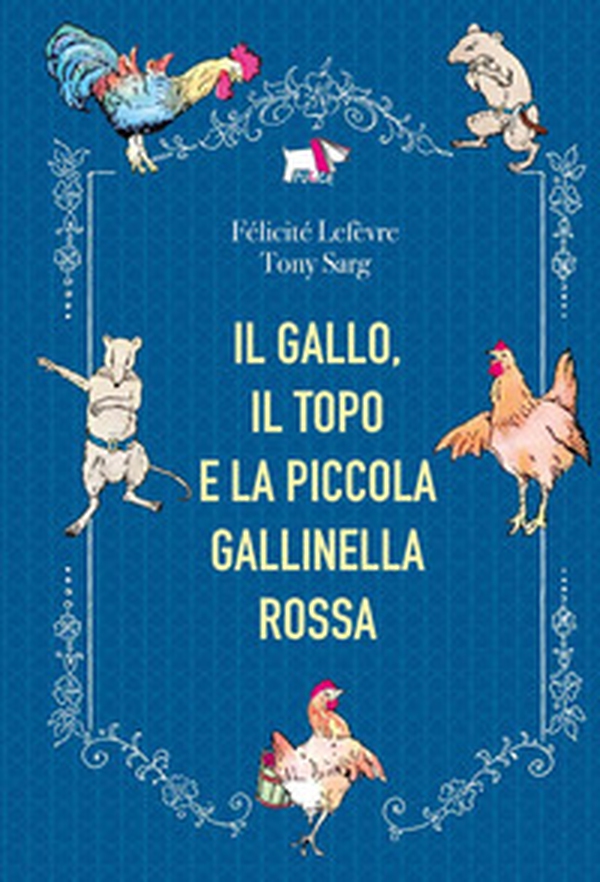 Il gallo, il topo e la piccola gallinella rossa - Librerie.coop Il gallo, il topo e la piccola gallinella rossa - Librerie.coop