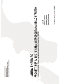 Laura Thermes. Progetti per il Sud-L'area metropolitana dello Stretto. Centonovantanove tesi di laurea in progettazione architettonica e urbana 2005-2014 - Librerie.coop Laura Thermes. Progetti per il Sud-L'area metropolitana dello Stretto. Centonovantanove tesi di laurea in progettazione architettonica e urbana 2005-2014 - Librerie.coop